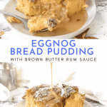 Eggnog Bread Pudding Recipe with Easy Brown Butter Rum Sauce | Chenée Today